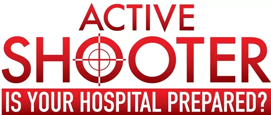 Active Shooter in your hospital: Are you prepared? [Patient Safety]